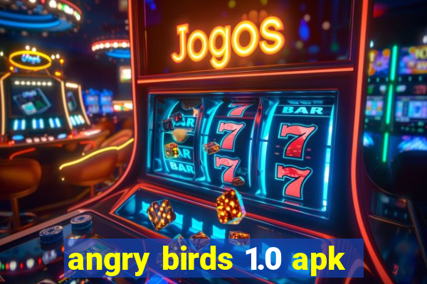 angry birds 1.0 apk